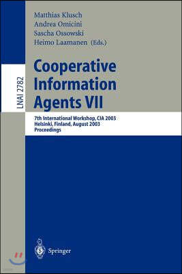 Cooperative Information Agents VII: 7th International Workshop, CIA 2003, Helsinki, Finland, August 27-29, 2003, Proceedings