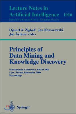 Principles of Data Mining and Knowledge Discovery: 4th European Conference, Pkdd, 2000, Lyon, France, September 13-16, 2000 Proceedings