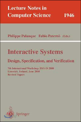 Interactive Systems. Design, Specification, and Verification: 7th International Workshop, Dsv-Is 2000, Limerick, Ireland, June 5-6, 2000. Revised Pape