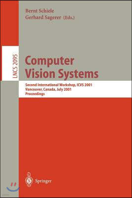 Computer Vision Systems: Second International Workshop, Icvs 2001 Vancouver, Canada, July 7-8, 2001 Proceedings