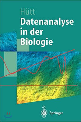 Datenanalyse in Der Biologie: Eine Einfuhrung in Methoden Der Nichtlinearen Dynamik, Fraktalen Geometrie Und Informationstheorie