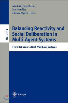 Balancing Reactivity and Social Deliberation in Multi-Agent Systems: From Robocup to Real-World Applications