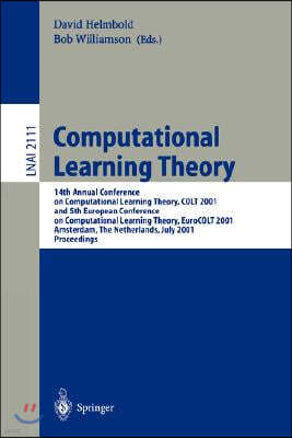 Computational Learning Theory: 14th Annual Conference on Computational Learning Theory, Colt 2001 and 5th European Conference on Computational Learni