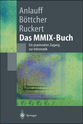 Das MMIX-Buch: Ein Praxisnaher Zugang Zur Informatik