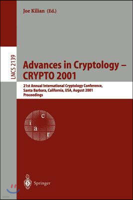 Advances in Cryptology - Crypto 2001: 21st Annual International Cryptology Conference, Santa Barbara, California, Usa, August 19-23, 2001, Proceedings