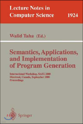 Semantics, Applications, and Implementation of Program Generation: Second International Workshop, Saig 2001, Florence, Italy, September 6, 2001. Proce