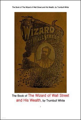 ƮƮ    Ǵ   ֿ . The Book of The Wizard of Wall Street and His Wealth or The Life