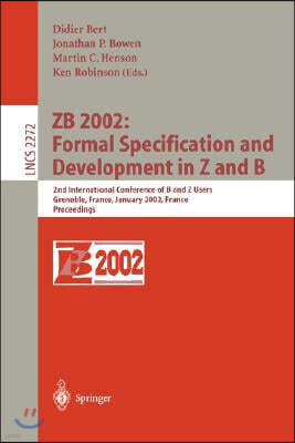 Zb 2002: Formal Specification and Development in Z and B: 2nd International Conference of B and Z Users Grenoble, France, January 23-25, 2002, Proceed