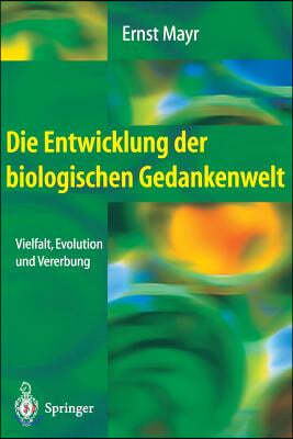 Die Entwicklung Der Biologischen Gedankenwelt: Vielfalt, Evolution Und Vererbung