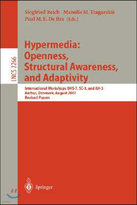 Hypermedia: Openness, Structural Awareness, and Adaptivity: International Workshops Ohs-7, Sc-3, and Ah-3, Aarhus, Denmark, August 14-18, 2001. Revise