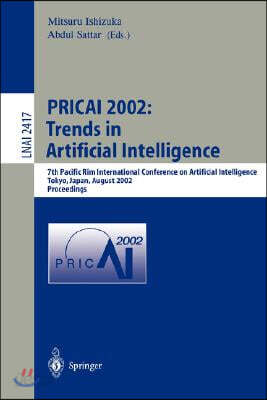 Pricai 2002: Trends in Artificial Intelligence: 7th Pacific Rim International Conference on Artificial Intelligence, Tokyo, Japan, August 18-22, 2002.