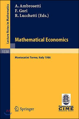 Mathematical Economics: Lectures Given at the 2nd 1986 Session of the Centro Internazionale Matematico Estivo (C.I.M.E.) Held at Montecatini T