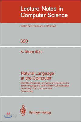 Natural Language at the Computer: Scientific Symposium on Syntax and Semantics for Text Processing and Man Machine Communication, Held on the Occasion