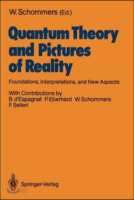 Quantum Theory and Pictures of Reality: Foundations, Interpretations, and New Aspects