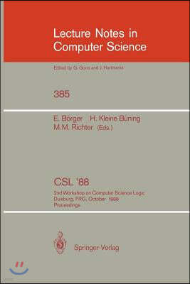 Csl'88: 2nd Workshop on Computer Science Logic, Duisburg, Frg, October 3-7, 1988. Proceedings