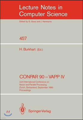 Conpar 90 - Vapp IV: Joint International Conference on Vector and Parallel Processing, Zurich, Switzerland, September 10-13, 1990. Proceedi