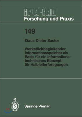 Werkstuckbegleitender Informationsspeicher ALS Basis Fur Ein Informationstechnisches Konzept Fur Halbleiterfertigungen