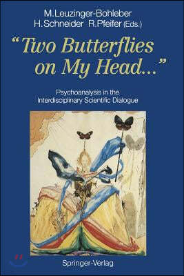 "Two Butterflies on My Head...": Psychoanalysis in the Interdisciplinary Scientific Dialogue