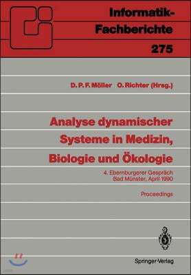 Analyse Dynamischer Systeme in Medizin, Biologie Und Okologie: 4. Ebernburgerer Gesprach Bad Munster, 5.-7. April 1990