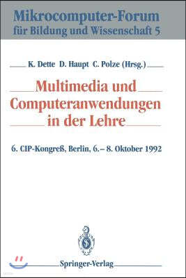 Multimedia Und Computeranwendungen in Der Lehre: 6. Cip-Kongre, Berlin, 6.-8. Oktober 1992