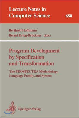 Program Development by Specification and Transformation: The Prospectra Methodology, Language Family, and System