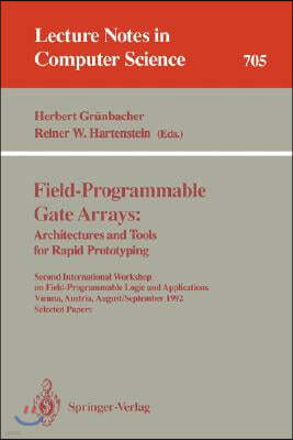 Field-Programmable Gate Arrays: Architectures and Tools for Rapid Prototyping: Second International Workshop on Field-Programmable Logic and Applicati