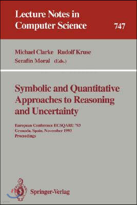 Symbolic and Quantitative Approaches to Reasoning and Uncertainty: European Conference Ecsqaru '93, Granada, Spain, November 8-10, 1993. Proceedings