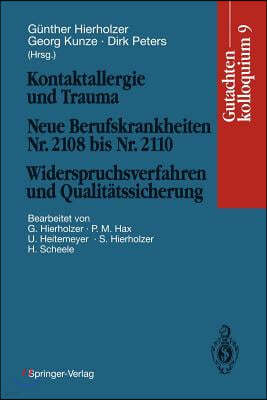 Kontaktallergie Und Trauma Neue Berufskrankheiten Nr. 2108 Bis Nr. 2110. Widerspruchsverfahren Und Qualitatssicherung: Gutachtenkolloquium 9