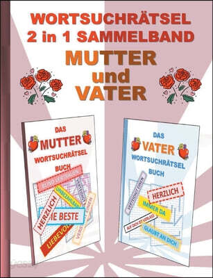 WORTSUCHRATSEL 2 in 1 SAMMELBAND MUTTER und VATER: Ratsel Ratselbuch Suchsel Wortratsel Eltern Mama Papa Mami Papi Muttertag Vatertag Weihnachten Gebu