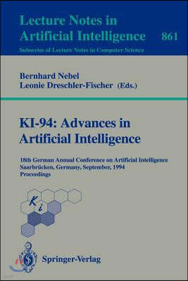 Ki-94: Advances in Artificial Intelligence: 18th German Annual Conference on Artificial Intelligence, Saarbrucken, September 18-23, 1994. Proceedings