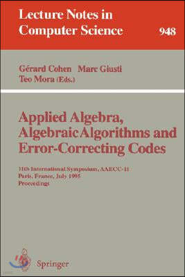 Applied Algebra, Algebraic Algorithms and Error-Correcting Codes: 11th International Symposium, Aaecc-11, Paris, France, July 17-22, 1995. Proceedings