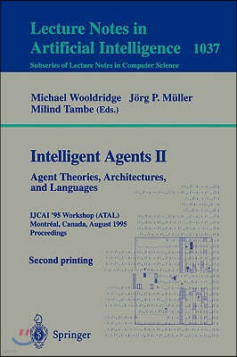 Intelligent Agents II: Agent Theories, Architectures, and Languages: Ijcai'95-Atal Workshop, Montreal, Canada, August 19-20, 1995 Proceedings