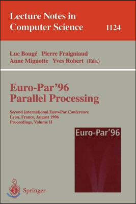 Euro-Par'96 - Parallel Processing: Second International Euro-Par Conference, Lyon, France, August 26-29, 1996. Proceedings. Volume II