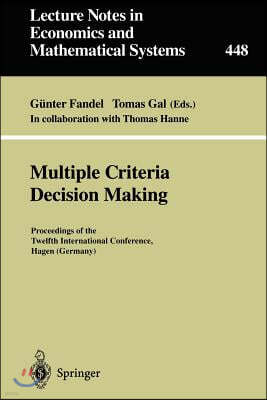 Multiple Criteria Decision Making: Proceedings of the Twelfth International Conference Hagen (Germany)