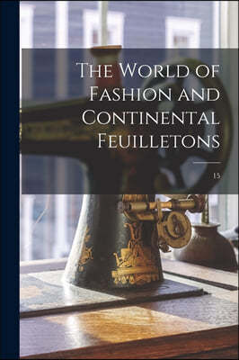 The World of Fashion and Continental Feuilletons; 15
