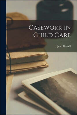 Hassell Street Press Casework in Child Care