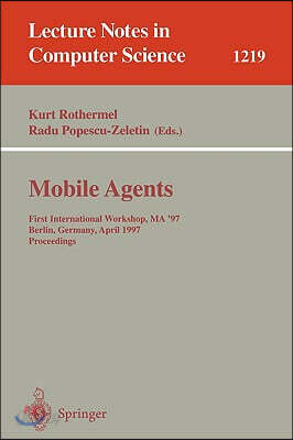 Mobile Agents: First International Workshop, Ma '97, Berlin, Germany, April, 7-8, 1997, Proceedings