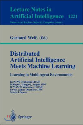 Distributed Artificial Intelligence Meets Machine Learning Learning in Multi-Agent Environments: Ecai'96 Workshop Ldais, Budapest, Hungary, August 13,