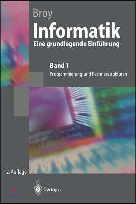 Informatik Eine Grundlegende Einfuhrung: Band 1: Programmierung Und Rechnerstrukturen