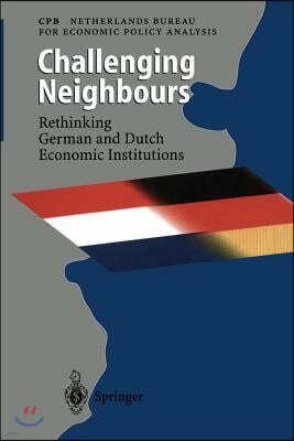 Challenging Neighbours: Rethinking German Und Dutch Economic Institutions