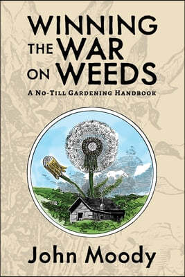 Winning the War on Weeds: A No-Till Gardening Handbook