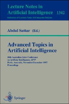 Springer Advanced Topics in Artificial Intelligence: 10th Australian Joint Conference on Artificial Intelligence Ai'97, Perth, Australia, November 30 - Decembe
