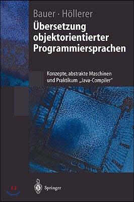 Ubersetzung Objektorientierter Programmiersprachen: Konzepte, Abstrakte Maschinen Und Praktikum "Java-Compiler"