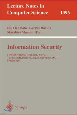 Information Security: First International Workshop, Isw'97, Tatsunokuchi, Ishikawa Japan, September 17-19, 1997, Proceedings