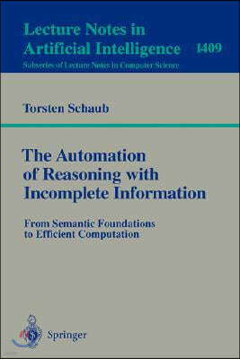 The Automation of Reasoning with Incomplete Information: From Semantic Foundations to Efficient Computation