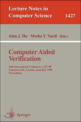 Computer Aided Verification: 10th International Conference, Cav'98, Vancouver, BC, Canada, June 28-July 2, 1998, Proceedings