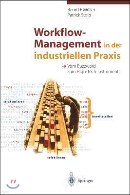 Workflow-Management in Der Industriellen Praxis: Vom Buzzword Zum High-Tech-Instrument