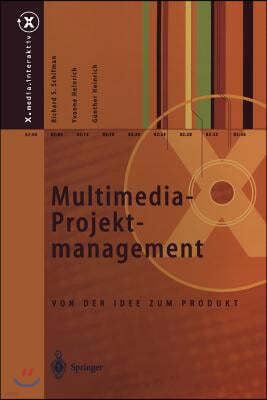 Multimedia-Projektmanagement: Von Der Idee Zum Produkt