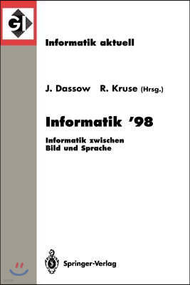 Informatik '98: Informatik Zwischen Bild Und Sprache 28. Jahrestagung Der Gesellschaft Fur Informatik Magdeburg, 21.-25. September 199