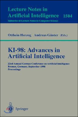 Ki-98: Advances in Artificial Intelligence: 22nd Annual German Conference on Artificial Intelligence, Bremen, Germany, September 15-17, 1998, Proceedi